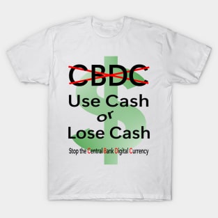 Use CASH or Lose Cash.... T-Shirt